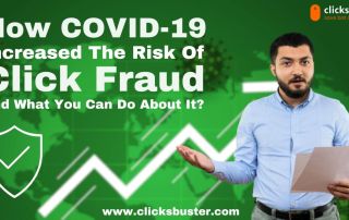 How COVID-19 Has Increased the Risk of Click Fraud and What You Can Do About It?